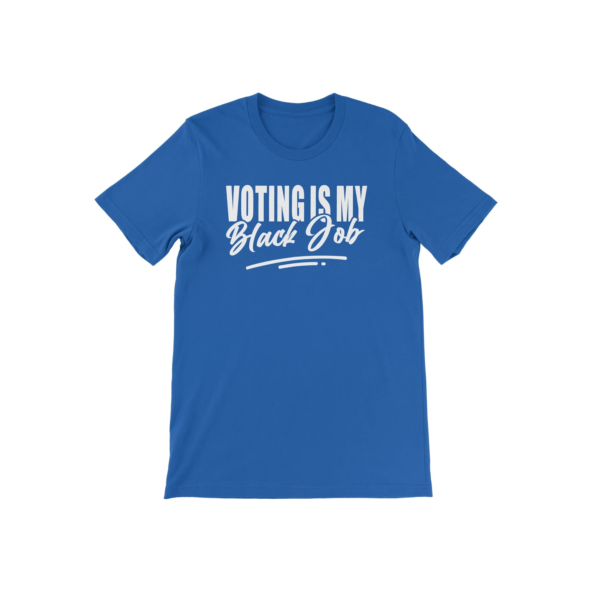 Blue & White Voting Is My Black Job T-Shirt Unisex - Diva Starr Boutique