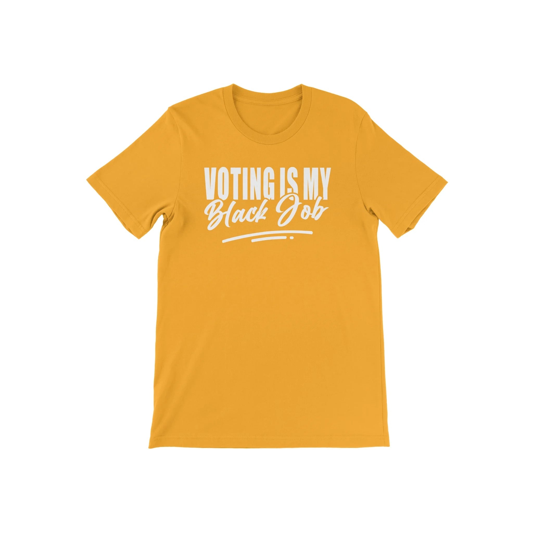 Gold & White Voting Is My Black Job T-Shirt Unisex - Diva Starr Boutique