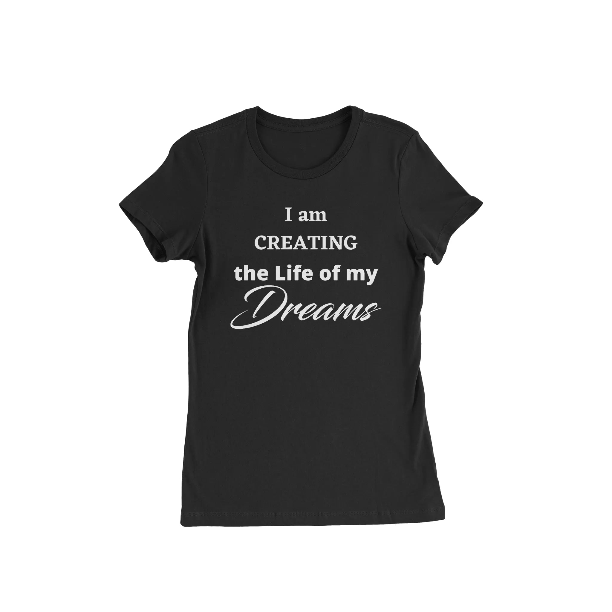 I am creating the Life of my Dreams Black T - Shirt - Diva Starr Boutique