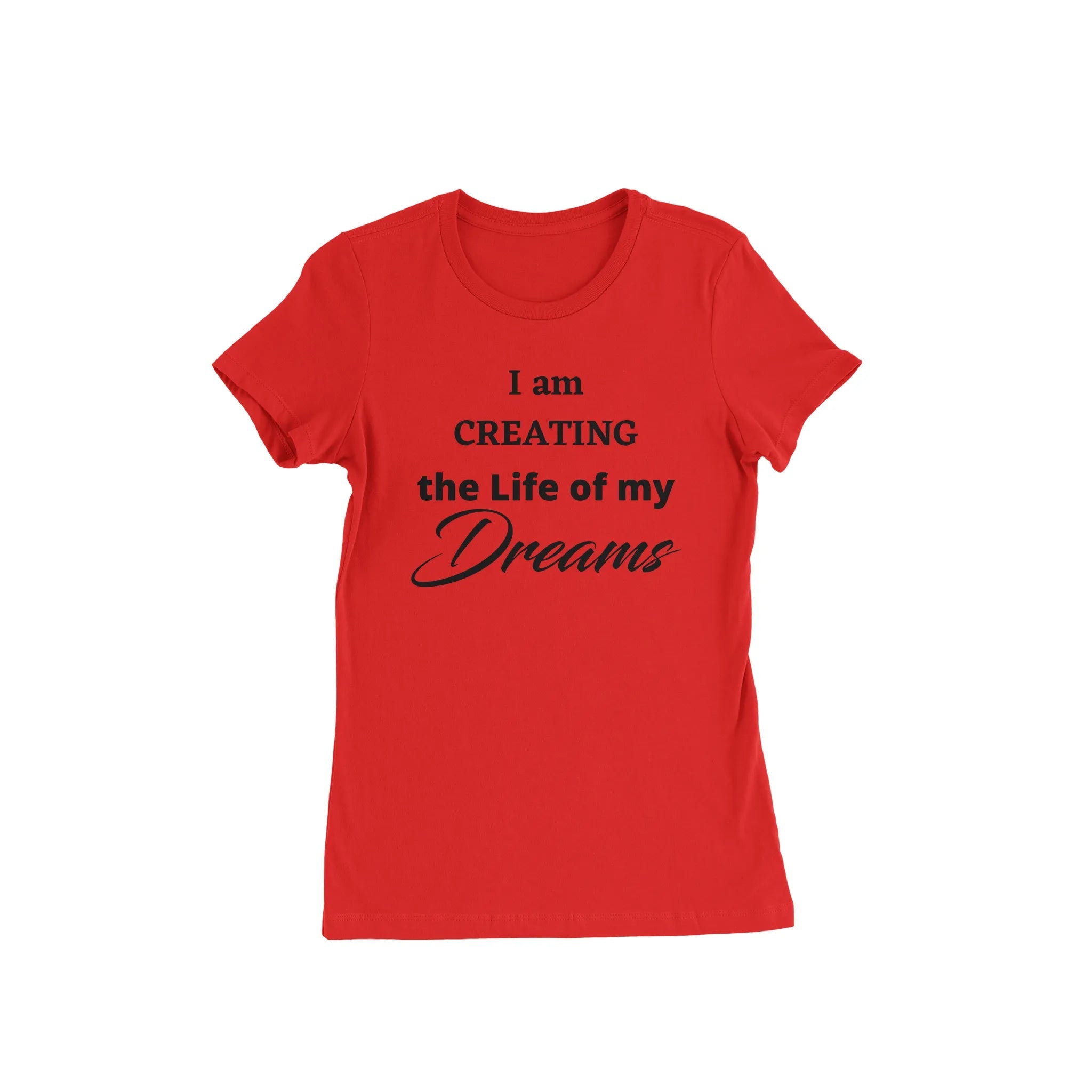 I am creating the Life of my Dreams Red T - Shirt - Diva Starr Boutique